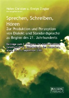 Helen Christen, Evelyn Ziegler - Sprechen, Schreiben, Hören - Zur Produktion und Perzeption von Dialekt und Standardsprache zu Beginn des 21. Jahrhunderts