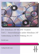 Nicole Laue - Der Windows XP MCDST Trainer - Teil 2: Anwendungen unter Windows XP. Tl.2