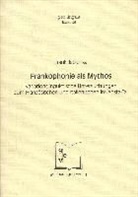 Frank Jablonka - Frankophonie als Mythos