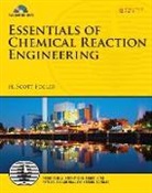 H Scott Fogler, H. Scott Fogler - Essentials of Chemical Reaction Engineering