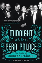 Charles King, Charles (Georgetown University) King - Midnight at the Pera Palace
