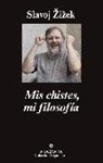 Slavoj Zizek - Mis chistes, mi filosofía