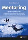 David Clutterbuck - Mentoring : técnicas para motivar, desarrollar las relaciones, potenciar el talento y mejorar la productividad