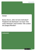 Anonym, Anonymous - Karen Duves "Dies ist kein Liebeslied". Vergleich mit Hartmann von Aues "Der Arme Heinrich" und Goethes "Die Leiden des Jungen Werther"