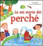 Sara Agostini, Marta Tonin, M. Tonin - Le sei storie dei perché