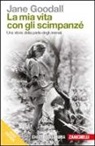 Jane Goodall, L. Vozza - La mia vita con gli scimpanzé. Una storia dalla parte degli animali