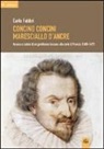 Carlo Fabbri - Concino Concini maresciallo d'Ancre. Ascesa e caduta di un gentiluomo toscano alla corte di Francia (1600-1617)