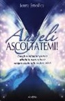 Jenny Smedley - Angeli, ascoltatemi! Consigli e indicazioni pratiche affinché le nostre richieste vengano accolte dalle creature celesti
