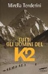 Mirella Tenderini - Tutti gli uomini del K2