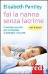Elizabeth Pantley - Fai la nanna senza lacrime. Da 2 a 6 anni. Il metodo naturale per contrastare le battaglie notturne
