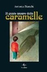 Antonio Bianchi - Il gusto amaro delle caramelle