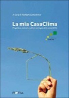 Norbert Lantschner, Norber Lantschner - La mia casaclima. Progettare, costruire e abitare nel segno della sostenibilità