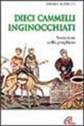 Ermes Ronchi - Dieci cammelli inginocchiati. Variazioni sulla preghiera