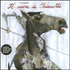 Gek Tessaro - Il cuore di Chisciotte. Con DVD