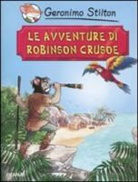 Geronimo Stilton - Le avventure di Robinson Crusoe di Daniel Defoe