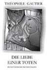 Théophile Gautier, Elena Wohlreich, Michael Serrer - Die Liebe einer Toten