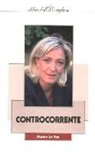 Marine Le Pen - Controcorrente
