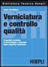 Ivano Pastorelli - Verniciatura e controllo qualità. Proprietà, tecniche di lavorazione e controllo delle superfici verniciate