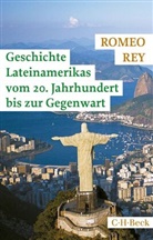 Romeo Rey - Geschichte Lateinamerikas vom 20. Jahrhundert bis zur Gegenwart