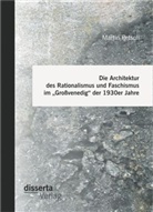 Martin Petsch - Die Architektur des Rationalismus und Faschismus im "Großvenedig" der 1930er Jahre