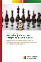 Ricardo Henrique Soares - Decisões Judiciais no campo da Saúde Mental