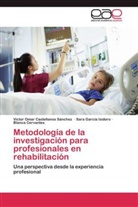 Victor Oma Castellanos Sánchez, Victor Omar Castellanos Sánchez, Blanca Cervantes, S García Isidoro, Sara García Isidoro - Metodología de la investigación para profesionales en rehabilitación