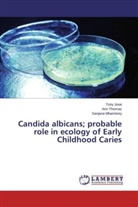 Ton Jose, Tony Jose, Sanjana Mhambrey, An Thomas, Ann Thomas - Candida albicans; probable role in ecology of Early Childhood Caries