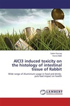 Husna Malik, Sahe Razzaq, Saher Razzaq - AlCl3 induced toxicity on the histology of intestinal tissue of Rabbit