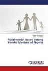 Hashir Abdulsalam - Matrimonial Issues among Yoruba Muslims of Nigeria