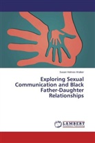 Susan Holmes-Walker - Exploring Sexual Communication and Black Father-Daughter Relationships