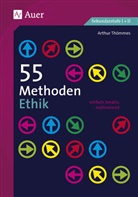 Arthur Thömmes - 55 Methoden Ethik
