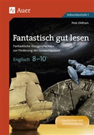 Pete Oldham - Fantastisch gut lesen, Englisch 8-10