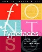 Ambar Galan, Sam Hampton-Smith, Andrea Pennoyer, Andrea Hampton-Smith Pennoyer, David Woodward, Tony Seddon - Fonts and Typefaces Made Easy