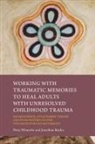 Jonathan Baylin, Jonathan Winnette Baylin, Petra Winnette, Winnette Petra and B - Working with Traumatic Memories to Heal Adults with Unresolved