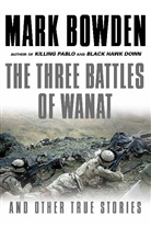Mark Bowden - The Three Battles of Wanat