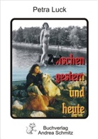 Petra Luck - Zwischen gestern und heute