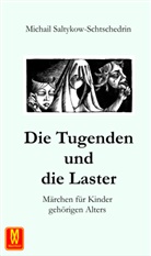 Michail Saltykow-Schtschedrin, Michail E. Saltykow-Schtschedrin - Die Tugenden und Laster