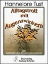 Hannelore Tust - Alltagstrott mit Augenzwinkern