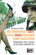 Wolfgang Schäfer - Das ungewollt lustvolle Soldatenleben eines Pazifisten