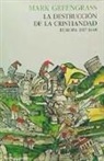 La destrucción de la Cristiandad. Europa 1517-1648