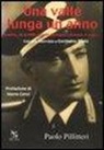 Paolo Pillitteri - Una valle lunga un anno. Sondrio, 28/4/1945: quando Germano con Ennio, Ettore e