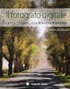 Harold Davis - Il fotografo digitale. Creatività in post-produzione con Photoshop