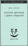 René Guénon - Autorità spirituale e potere temporale