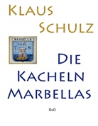Klaus Schulz - Die Kacheln Marbellas