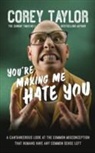 Corey Taylor - You're Making Me Hate You