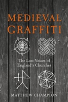 Matthew Champion, Champion Matthew - Medieval Graffiti