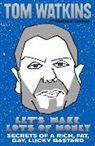 Tom Watkins - Let''s Make Lots of Money