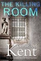 Christobel Kent, Christobel (Author) Kent - The Killing Room