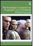 John Bell, Claudia Orenstein, Dassia N. Posner, Dassia N. Orenstein Posner, John Bell, John (Emerson College Bell... - The Routledge Companion to Puppetry and Material Performance