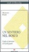 Mariano Fazio - Un sentiero nel bosco. Guida al pensiero di Kierkegaard